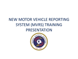 NEW MOTOR VEHICLE REPORTING SYSTEM (MVRS) TRAINING PRESENTATION