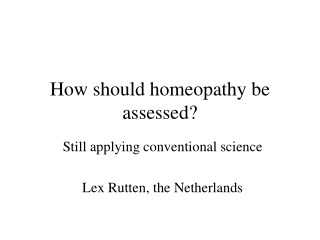How should homeopathy be assessed?