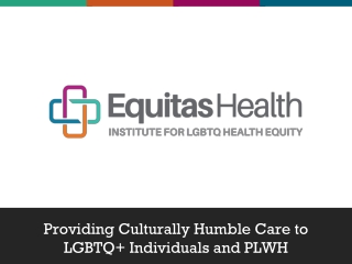 Providing Culturally Humble Care to LGBTQ+ Individuals and PLWH