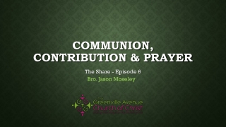 Communion, Contribution &amp; Prayer