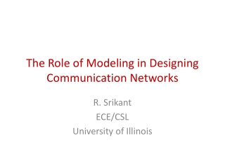 The Role of Modeling in Designing Communication Networks