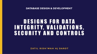 Designs for Data Integrity, validations, security and controls