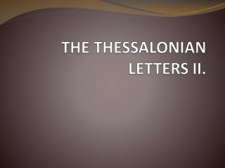 THE THESSALONIAN LETTERS II .