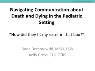 Dana Dombrowski , MSW, LSW Kelly Gross, CLS, CTRS