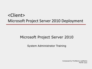 &lt;Client&gt; Microsoft Project Server 2010 Deployment