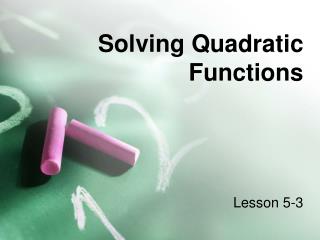 Solving Quadratic Functions