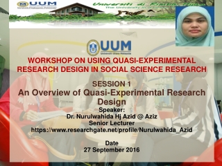 WORKSHOP ON USING QUASI-EXPERIMENTAL RESEARCH DESIGN IN SOCIAL SCIENCE RESEARCH SESSION 1