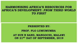 HARMONISING AFRICA’S RESOURCES FOR AFRICA’S DEVELOPMENT : FROM THIRD WORLD TO FIRST