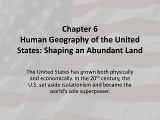 Chapter 6 Human Geography of the United States: Shaping an Abundant Land