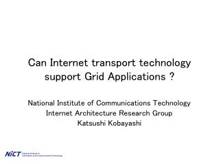 Can Internet transport technology support Grid Applications ?