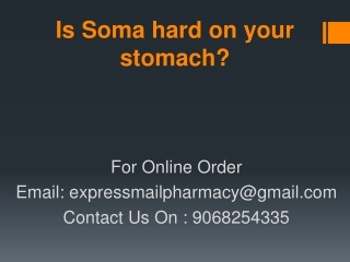 Is Soma hard on your stomach?