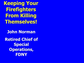 Keeping Your Firefighters From Killing Themselves!