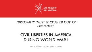 “disloyalty ‘must be crushed out’ of existence”: civil liberties in America during world war I