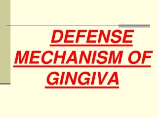 DEFENSE MECHANISM OF GINGIVA