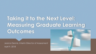 Taking it to the Next Level: Measuring Graduate Learning Outcomes