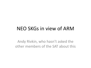 NEO SKGs in view of ARM