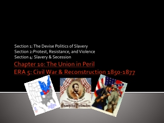 Chapter 10: The Union in Peril ERA 5: Civil War &amp; Reconstruction 1850-1877