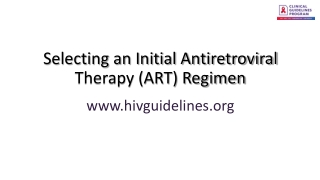 Selecting an Initial Antiretroviral Therapy (ART) Regimen hivguidelines