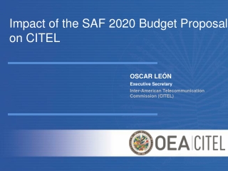 Impact of the SAF 2020 Budget Proposal on CITEL