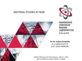 MATERIAL STUDIES AT NCBJ