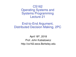 April 18 th , 2018 Prof. John Kubiatowicz cs162.eecs.Berkeley