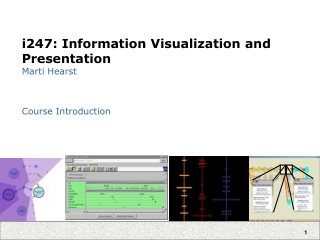 i247: Information Visualization and Presentation Marti Hearst