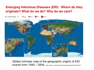 Emerging Infectious Diseases (EID). Where do they originate? What do we do? Why do we care?