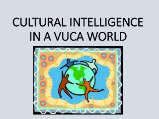 CULTURAL INTELLIGENCE IN A VUCA WORLD