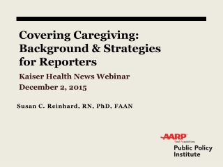 Covering Caregiving: Background &amp; Strategies for Reporters
