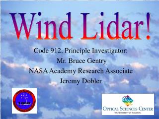Code 912, Principle Investigator: Mr. Bruce Gentry NASA Academy Research Associate Jeremy Dobler