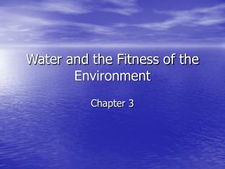 Water and the Fitness of the Environment