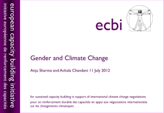 Gender and Climate Change Anju Sharma and Achala Chandani 11 July 2012