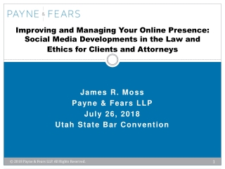 James R. Moss Payne &amp; Fears LLP July 26, 2018 Utah State Bar Convention