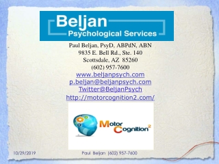 Paul Beljan, PsyD, ABPdN, ABN 9835 E. Bell Rd., Ste. 140 Scottsdale, AZ  85260 (602) 957-7600