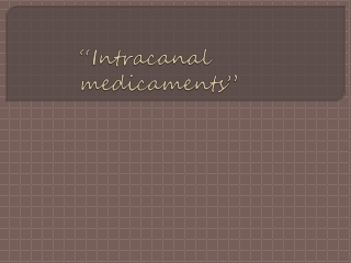 “ Intracanal 				 	medicaments”