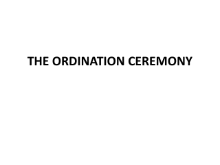 THE ORDINATION CEREMONY