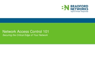 Network Access Control 101 Securing the Critical Edge of Your Network