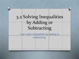 3.2 Solving Inequalities by Adding or Subtracting