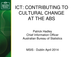 ICT: CONTRIBUTING TO CULTURAL CHANGE AT THE ABS