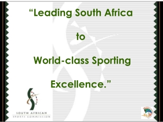 “Leading South Africa to World-class Sporting Excellence.”