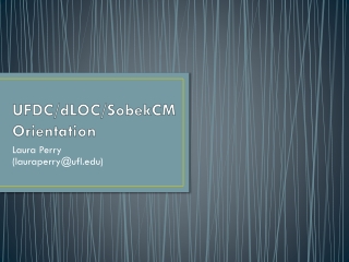 UFDC/dLOC/SobekCM Orientation