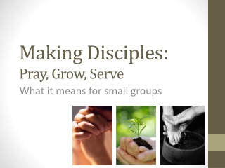 Making Disciples: Pray, Grow, Serve