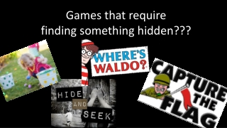 Games that require finding something hidden???