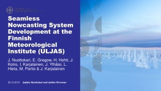 Seamless Nowcasting System Development at the Finnish Meteorological Institute (ULJAS)