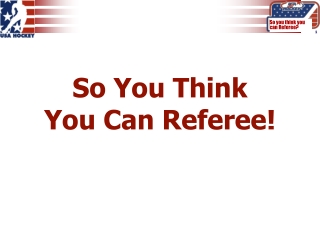 So You Think You Can Referee!