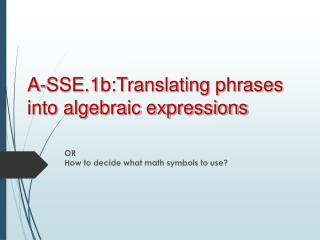 A-SSE.1b:Translating phrases into algebraic expressions