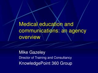 Medical education and communications: an agency overview