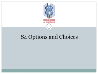 S4 Options and Choices