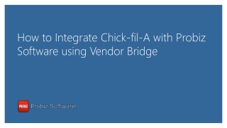 How to Integrate Chick-fil-A with Probiz Software using Vendor Bridge