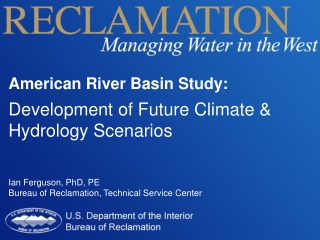 American River Basin Study: Development of Future Climate &amp; Hydrology Scenarios